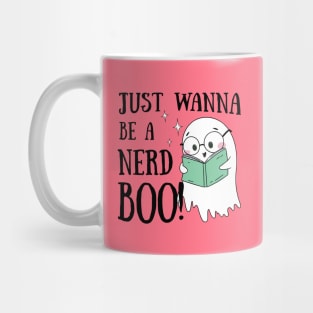 Just wanna a nerd boo Mug